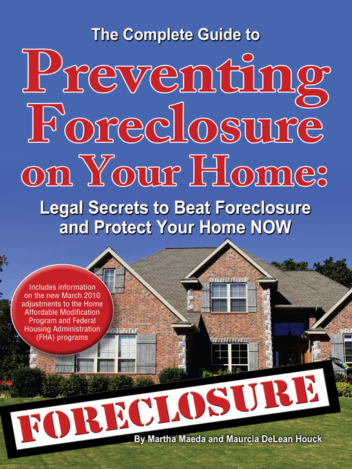 Title details for The Complete Guide to Preventing Foreclosure on Your Home by Martha Maeda - Available